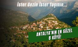 Antalya'nın En Güzel Köyleri! İster Gezin İster Taşının... İşte Antalya'nın Doğa Harikası 8 Köyü!