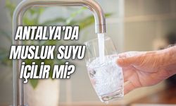 Antalya'da Musluk Suyu İçilir Mi? Antalya'nın Suyu Temiz Mi?