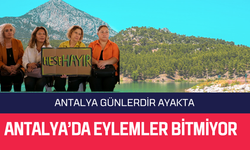 Antalya halkı Doyran’da yapılacak HES için günlerdir ayakta