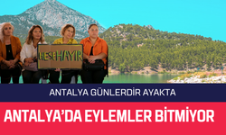 Antalya halkı Doyran’da yapılacak HES için günlerdir ayakta