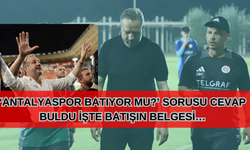 ‘Antalyaspor batıyor mu?’ sorusu cevap buldu İşte batışın belgesi…