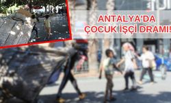 Antalya’da çocuk işçi dramı… Antalya’daki çocuk işçiler yürekleri burkuyor