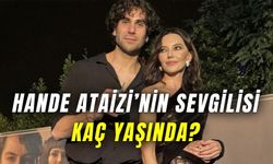 Hande Ataizi'nin Sevgilisi Kaç Yaşında? Aralarında 20 Yaş Var!