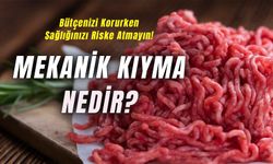 Mekanik Kıyma Nedir? Ucuzluğun Ardındaki Sağlık Tehdidine Dikkat!