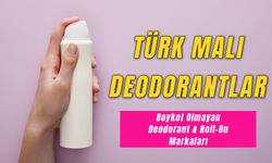 Türk Malı Deodorantlar: Boykot Olmayan Deodorant & Roll-On Markaları