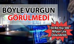 Büyük vurgun… 150 bin kişi 500 milyon lira dolandırıldı