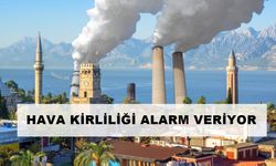 Antalya’da hava kirliliği her geçen gün artıyor… Şehirleşme temiz havayı öldürüyor