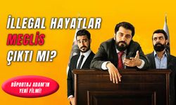 İllegal Hayatlar Meclis Çıktı Mı? Röportaj Adam'ın Yeni Filmi!