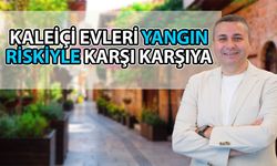 Antalya'daki tarihi ‘Kaleiçi Evleri’ yangın riskiyle karşı karşıya