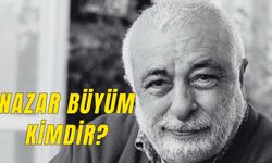 Nazar Büyüm Kimdir? Ünlü Yazar ve Yayıncı Neden Vefat Etti?