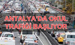 Antalya’da okul trafiği yeniden başlıyor