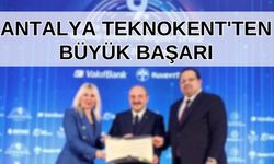 Antalya Teknokent büyük başarıya imza attı, Antalya Türkiye'nin teknoloji üssü olacak!