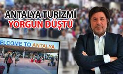 Antalya yoruldu, turizm sektörü nadasa bırakılmalı!