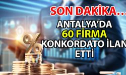 Antalya’da 60 firma konkordato ilan etti… 400 milyon dolar ticari kayıp