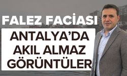 Antalya faciaya koşuyor… Antalya’da yapılanlar ‘Pes’ dedirtti