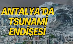 Antalya,  tsunami endişesi yaşıyor