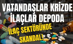 İlaç sektöründe skandal… Vatandaşlar krizde ilaçlar depoda