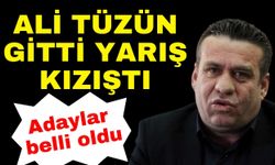 Ali Tüzün gitti yarış kızıştı… Adaylar belli oldu