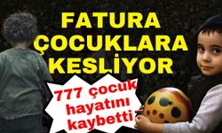 Krizin faturası çocuklara… 777 çocuk hayatını kaybetti