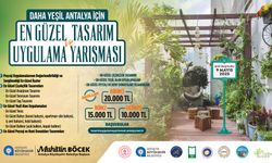 Daha yeşil Antalya için en güzel tasarım ve uygulamalar yarışacak