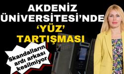 Akdeniz Üniversitesi’nde ‘Yüz’ tartışması… Skandalların ardı arkası kesilmiyor