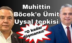 Muhittin Böcek’e Ümit Uysal tepkisi; “O kadar düşmansız Uysal’a”