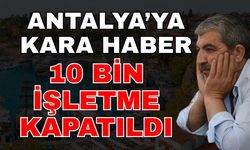 Antalya’ya darbe üstüne darbe! 10 bin işletme kapatıldı