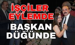 İşçiler eylemde, Başkan düğünde