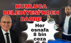Kumluca Belediyesi’nden darbe… Her esnafa 8 bin ceza