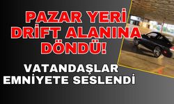 Pazar yeri drift alanına döndü! Vatandaşlar emniyete seslendi