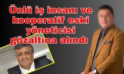 Ünlü iş insanı ve kooperatif eski yöneticisi Şahin Aba gözaltına alındı