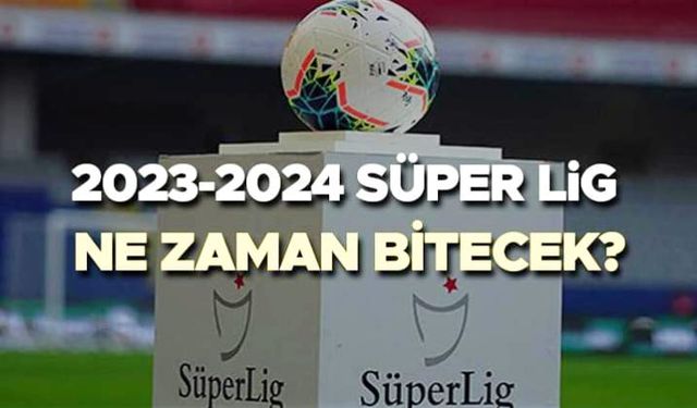 Süper Lig 2023-2024 bitmesine kaç hafta kaldı, Süper Lig finali tarihi belli mi?