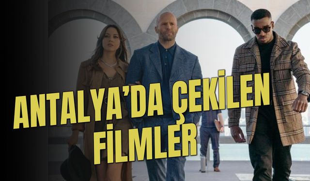 Antalya'da Çekilen Filmler: Şehrin Ev Sahipliği Yaptığı 10 Film!