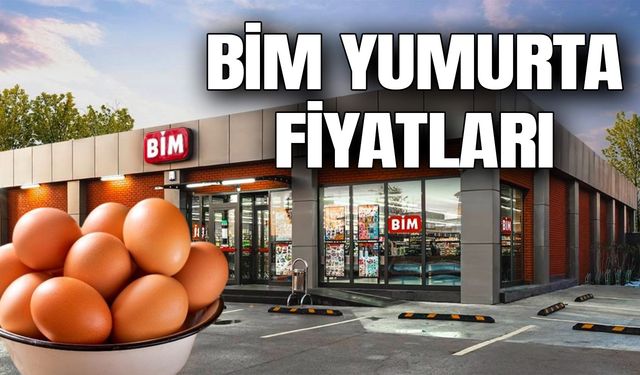 BİM Yumurta Fiyatları 2024! 6'lı 15'li 30'lu Yumurta Fiyatı BİM'de Ne Kadar?