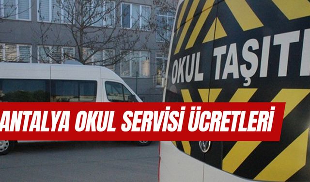 Antalya Okul Servis Ücretleri 2024 - 2025: Ne Kadar Oldu? Yeni Fiyat Tarifesi!