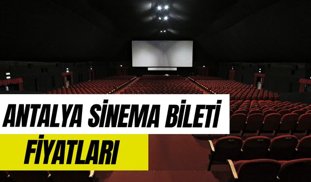 Antalya Sinema Bileti Fiyatları 2024: Agora, Erasta, Paribu Cineverse, Mall of Antalya