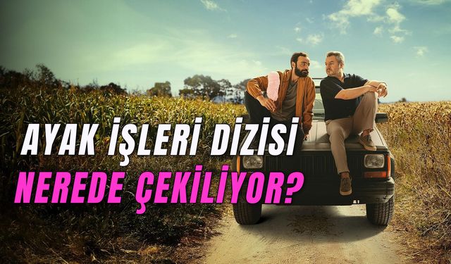 Ayak İşleri Dizisi Nerede Çekiliyor? Hangi Platformda?