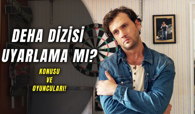 Deha Dizisi Uyarlama Mı? Konusu ve Oyuncuları!