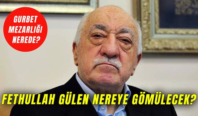 Fethullah Gülen Nereye Gömülecek? Gurbet Mezarlığı Nerede? Meğer Yıllar Önceden Belliymiş!