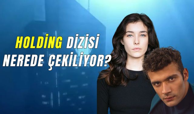 Holding Dizisi Nerede Çekiliyor? ATV’nin Yeni Dizisi Uyarlama Mı?