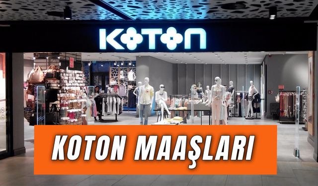 Koton Maaşları: Kasiyer, Part Time, Müdür…