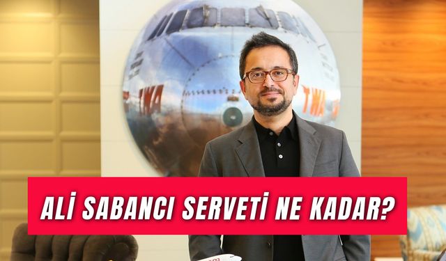 Ali Sabancı Serveti! Türkiye’nin Kaçıncı Zengini?