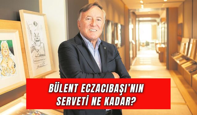 Bülent Eczacıbaşı Serveti: Eczacıbaşı Holding Yönetim Kurulu Başkanı Kimdir?