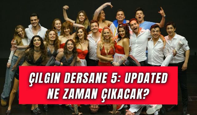 Çılgın Dersane 5 Ne Zaman Çıkacak? Efsane Film Geri Dönüyor!