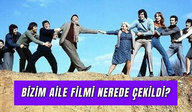 Bizim Aile Filmi Nerede Çekildi? Ev Hangi Semtte?