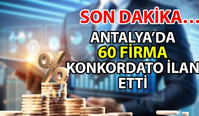 Antalya’da 60 firma konkordato ilan etti… 400 milyon dolar ticari kayıp