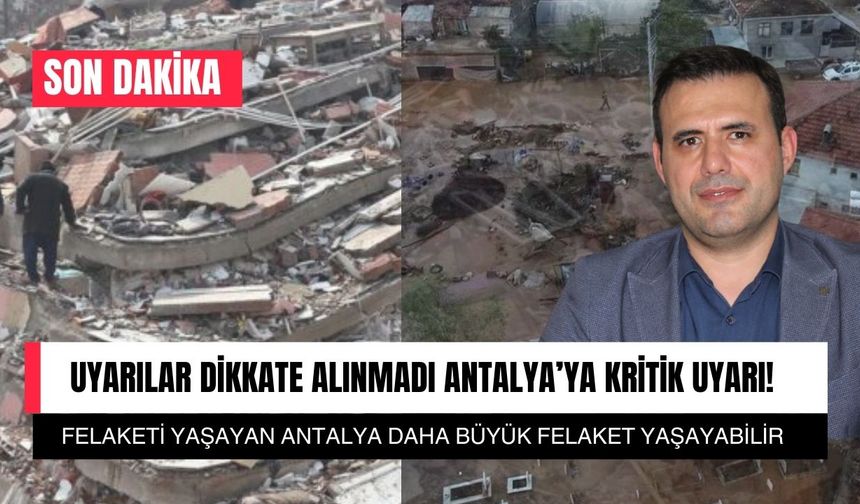 Antalya’ya kritik soru… Antalya felakete hazır mı?