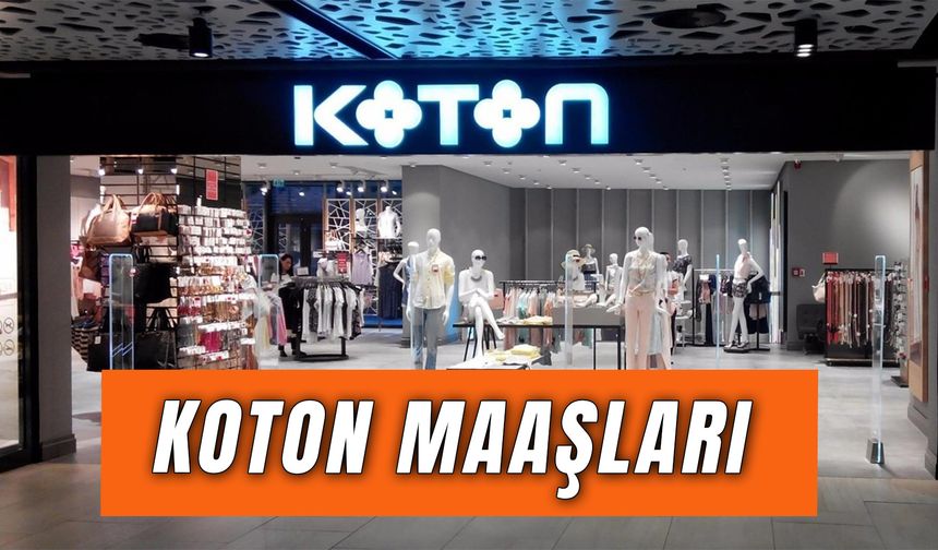 Koton Maaşları: Kasiyer, Part Time, Müdür…