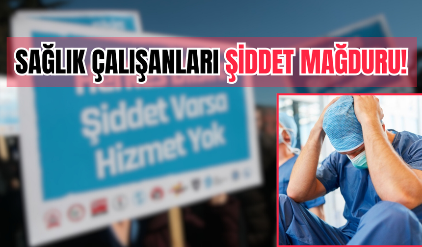 Sağlıkta şiddet artıyor… Sağlık Bakanlığı sağlıkta şiddete çözümsüz kalıyor