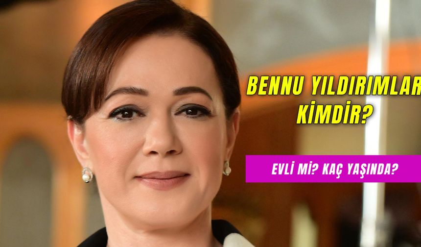 Bennu Yıldırımlar Boyu Kaç? Aşk, Evlilik, Boşanma Güner Kimdir?